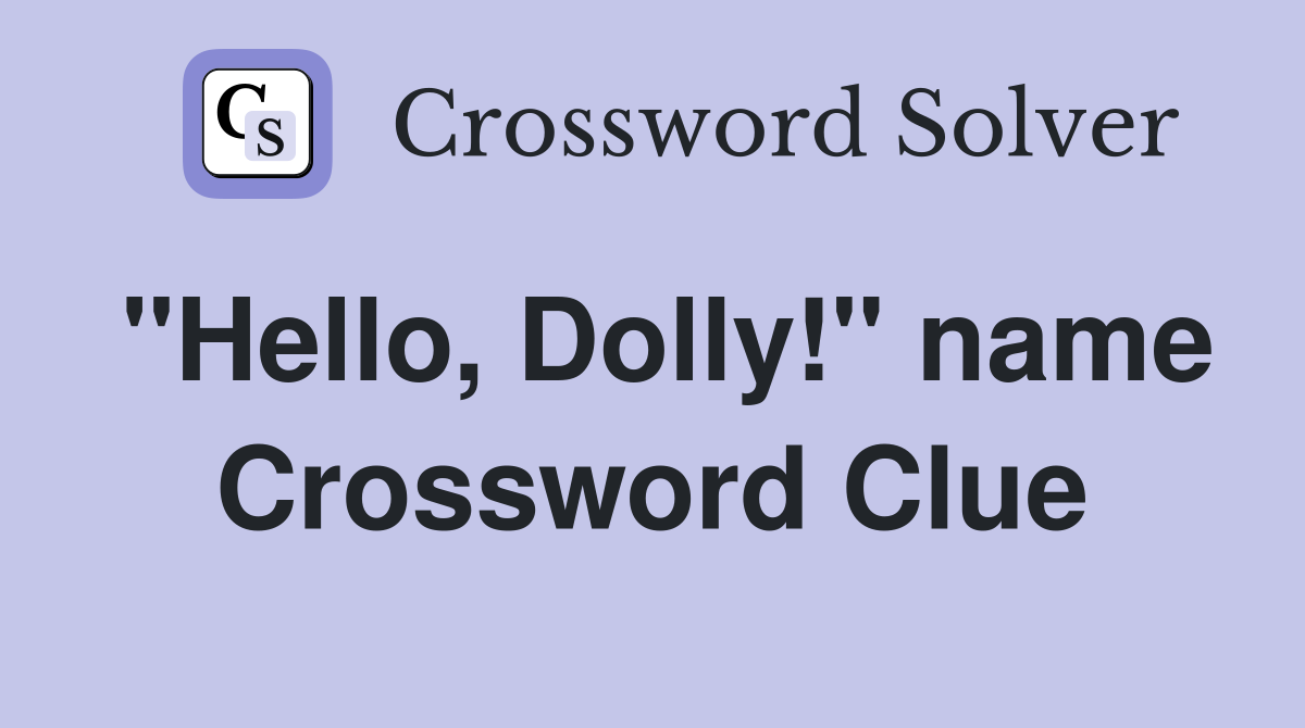 quot Hello Dolly quot name Crossword Clue Answers Crossword Solver