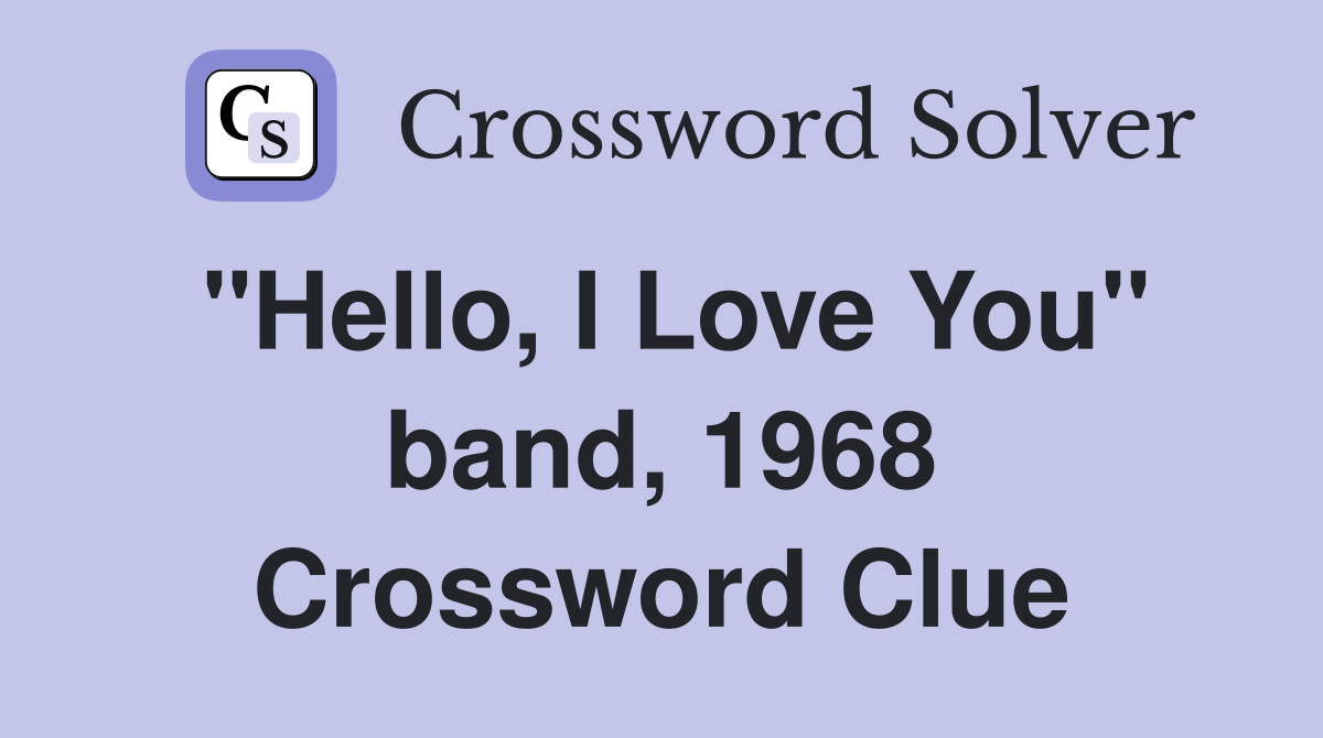 "Hello, I Love You" band, 1968 Crossword Clue