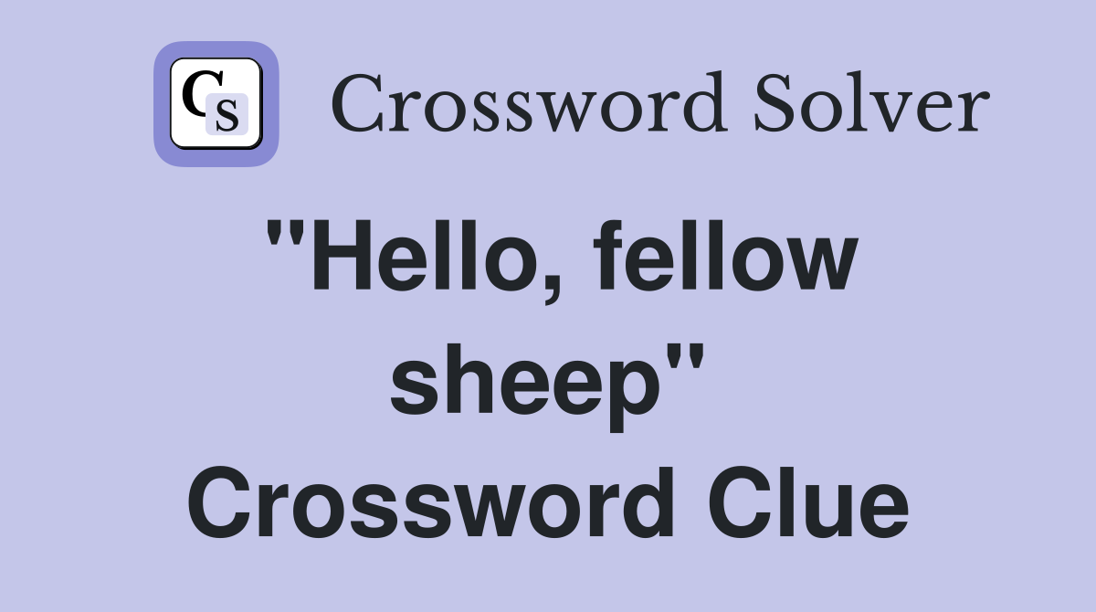 "Hello, fellow sheep" Crossword Clue
