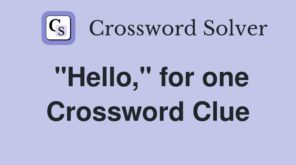 "Hello," for one Crossword Clue