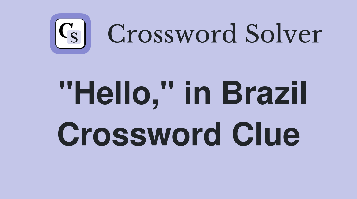 "Hello," in Brazil Crossword Clue