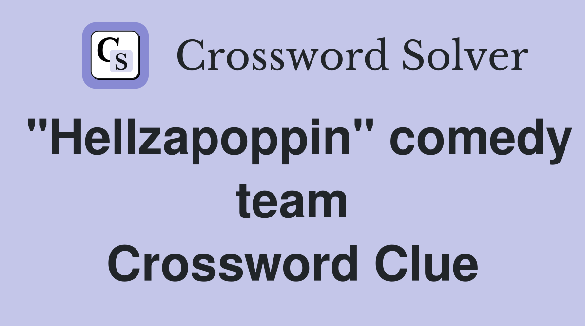 "Hellzapoppin" comedy team Crossword Clue