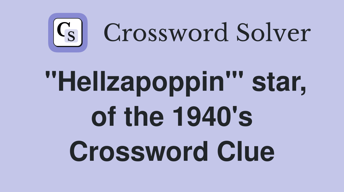 "Hellzapoppin'" star, of the 1940's Crossword Clue