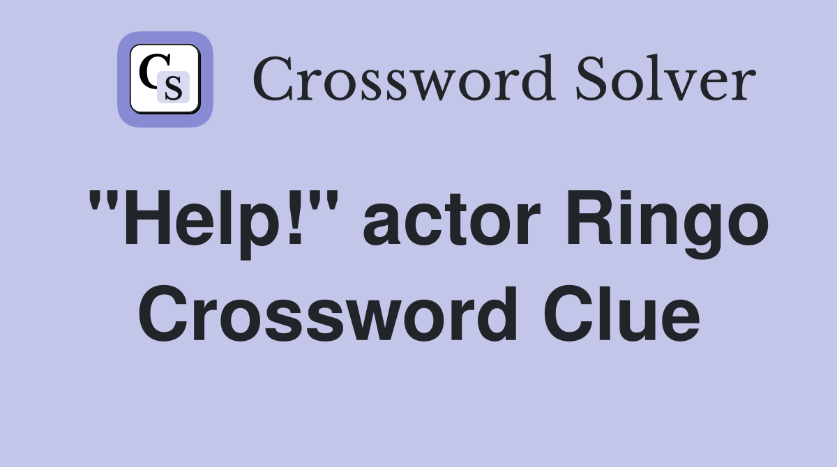 "Help!" actor Ringo Crossword Clue