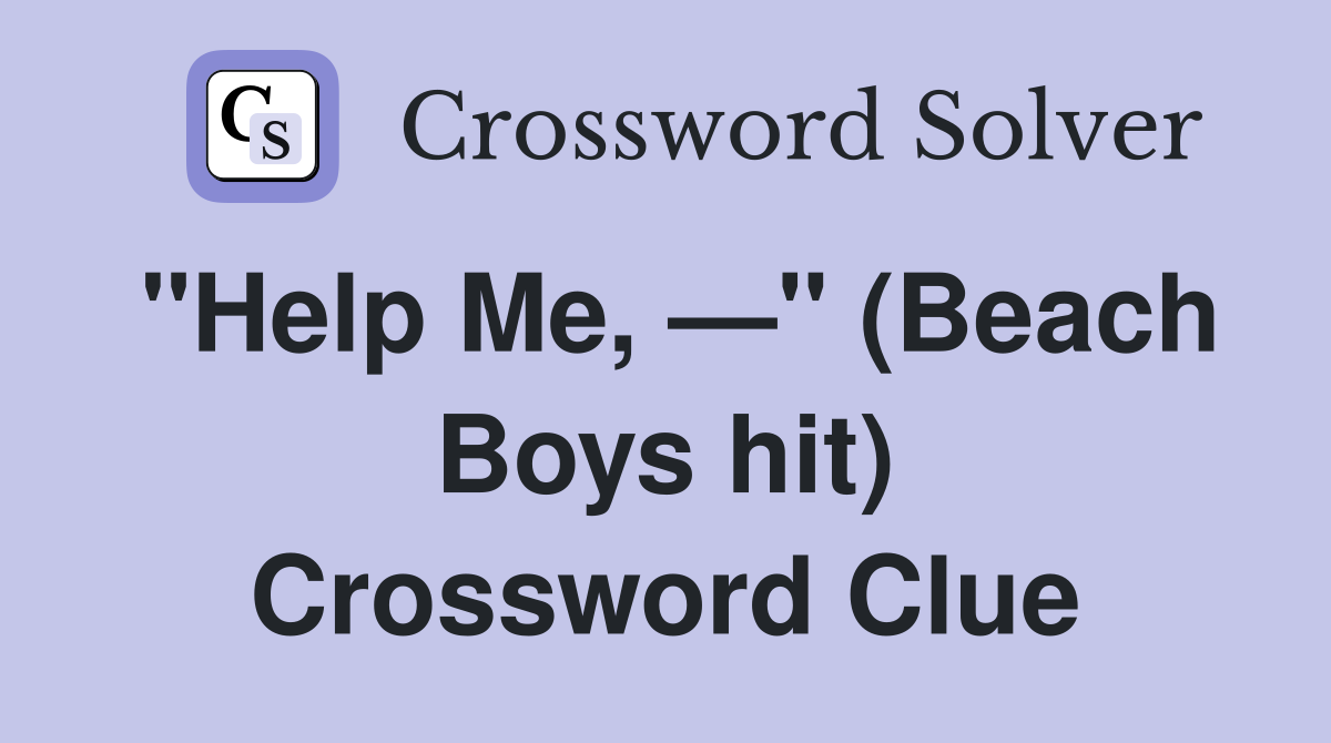 "Help Me, —" (Beach Boys hit) Crossword Clue