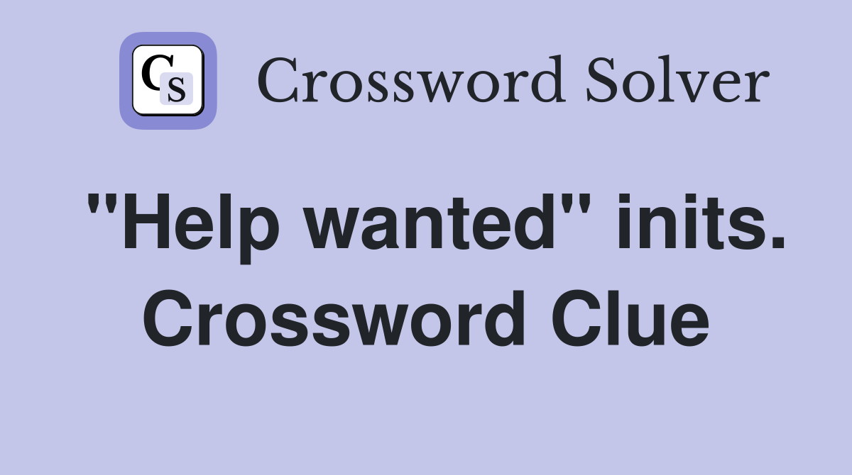 "Help wanted" inits. Crossword Clue