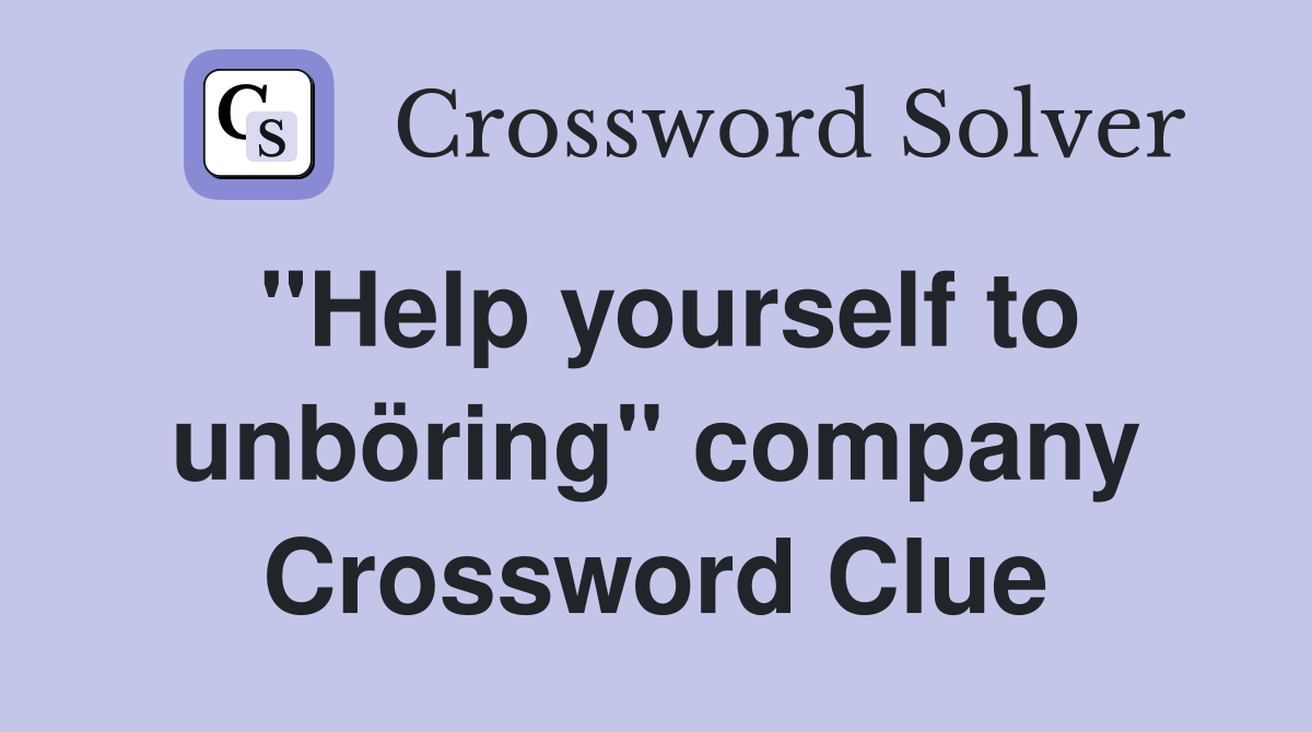 "Help yourself to unböring" company Crossword Clue