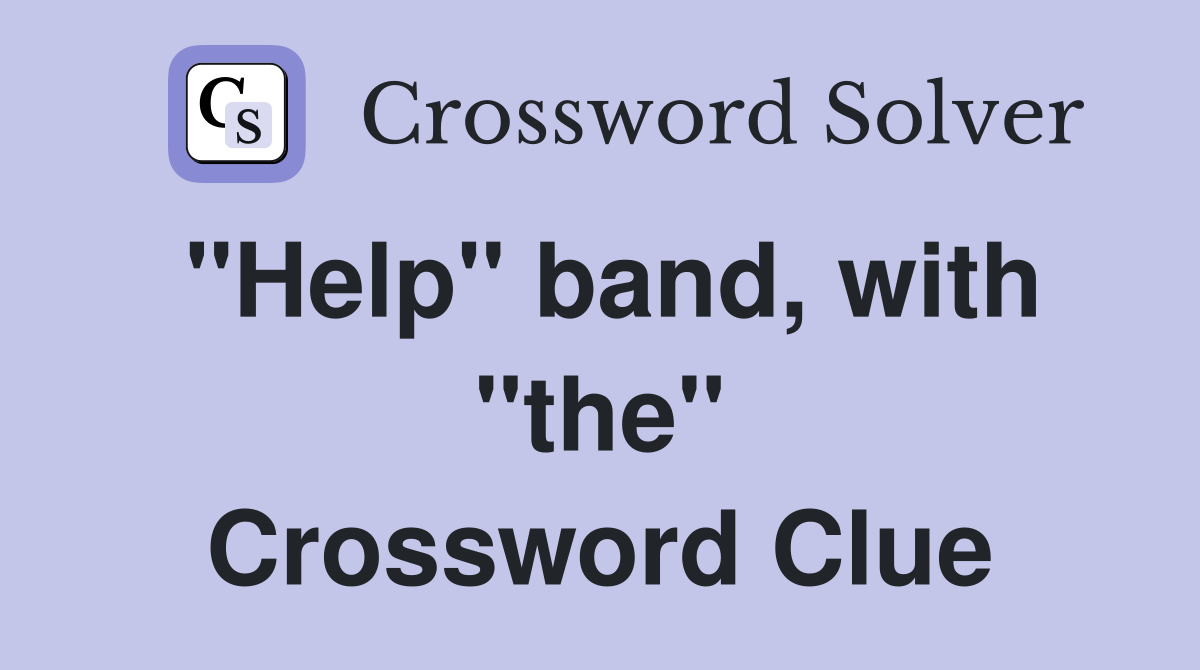 "Help" band, with "the" Crossword Clue