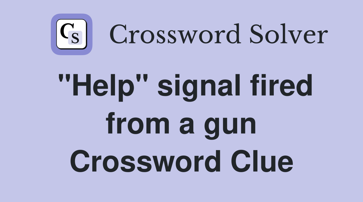 "Help" signal fired from a gun Crossword Clue
