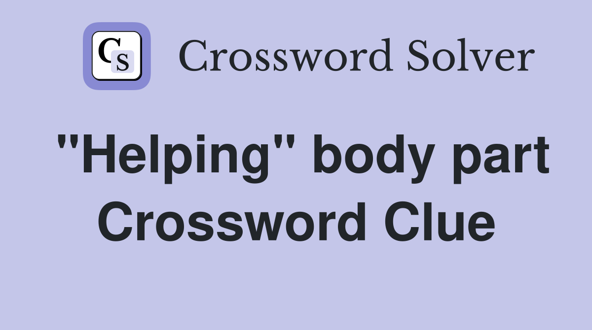 "Helping" body part Crossword Clue