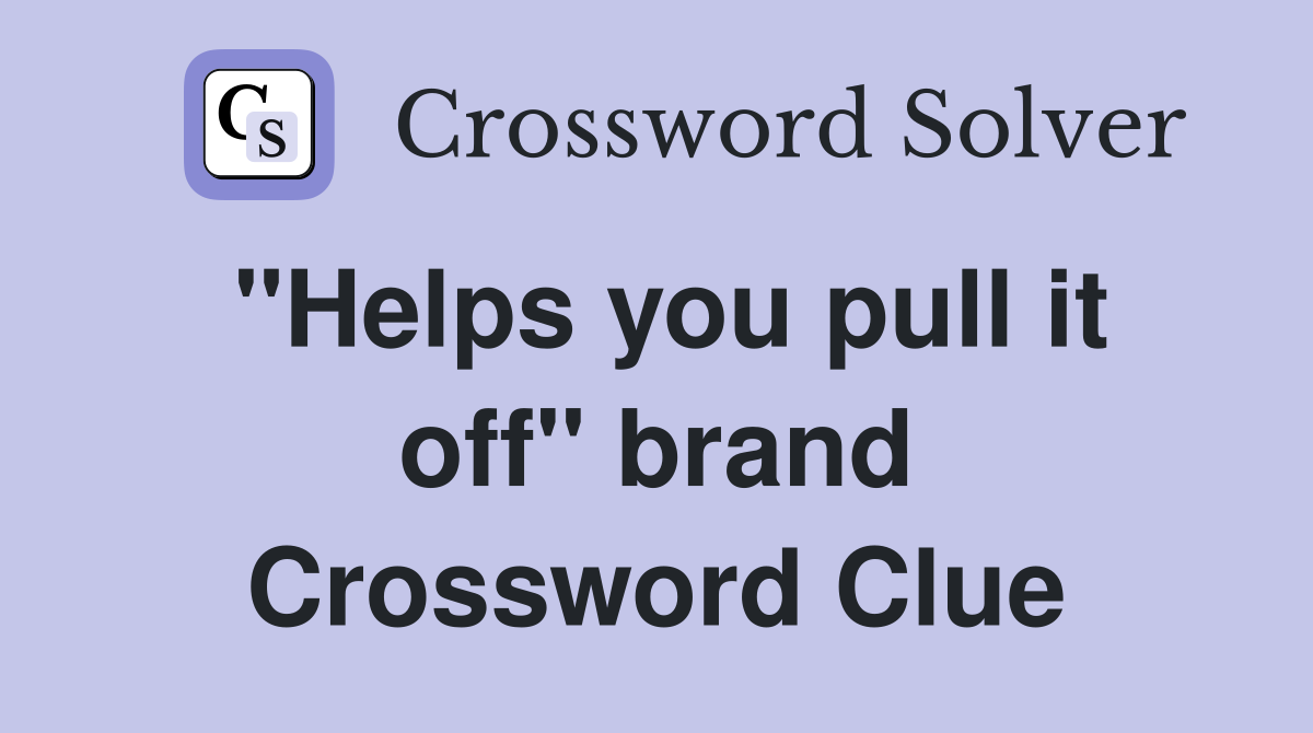 "Helps you pull it off" brand Crossword Clue