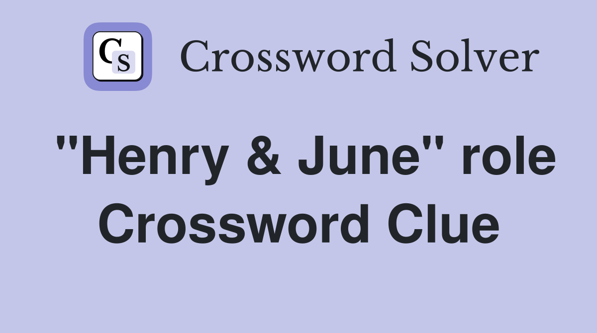 "Henry & June" role Crossword Clue