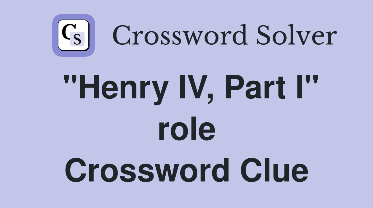 "Henry IV, Part I" role Crossword Clue