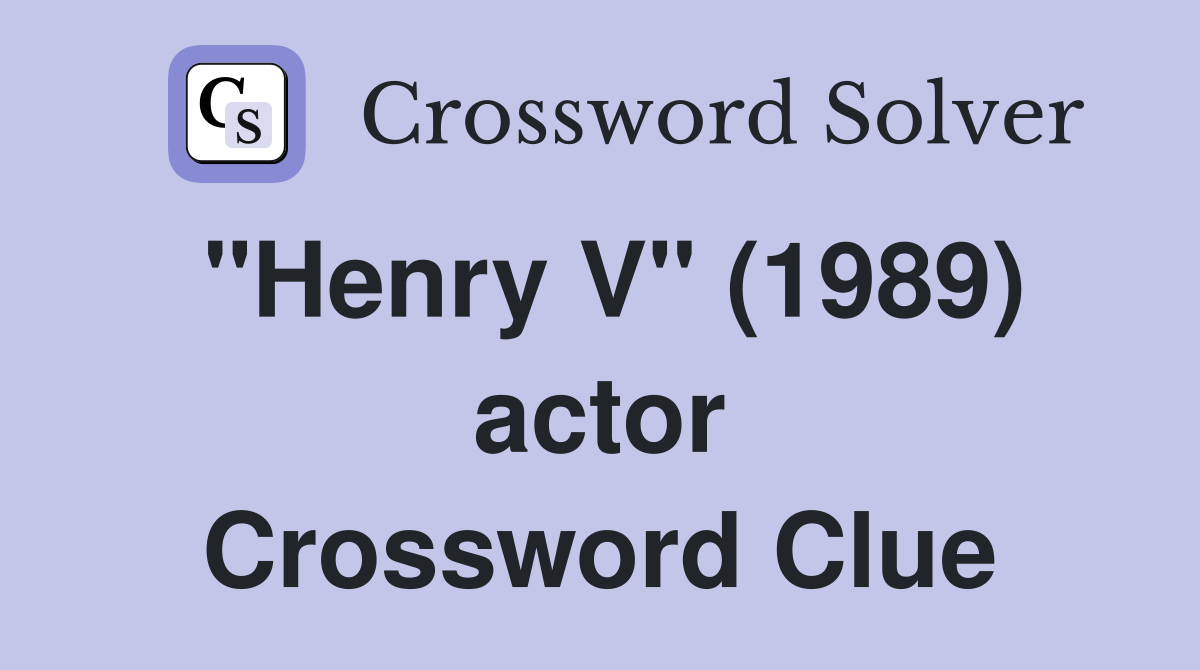 "Henry V" (1989) actor Crossword Clue