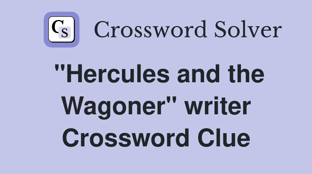 "Hercules and the Wagoner" writer Crossword Clue
