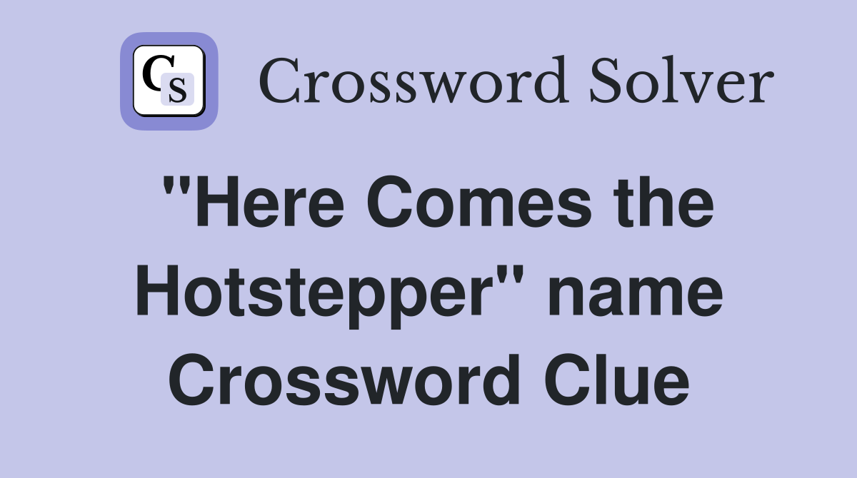 "Here Comes the Hotstepper" name Crossword Clue