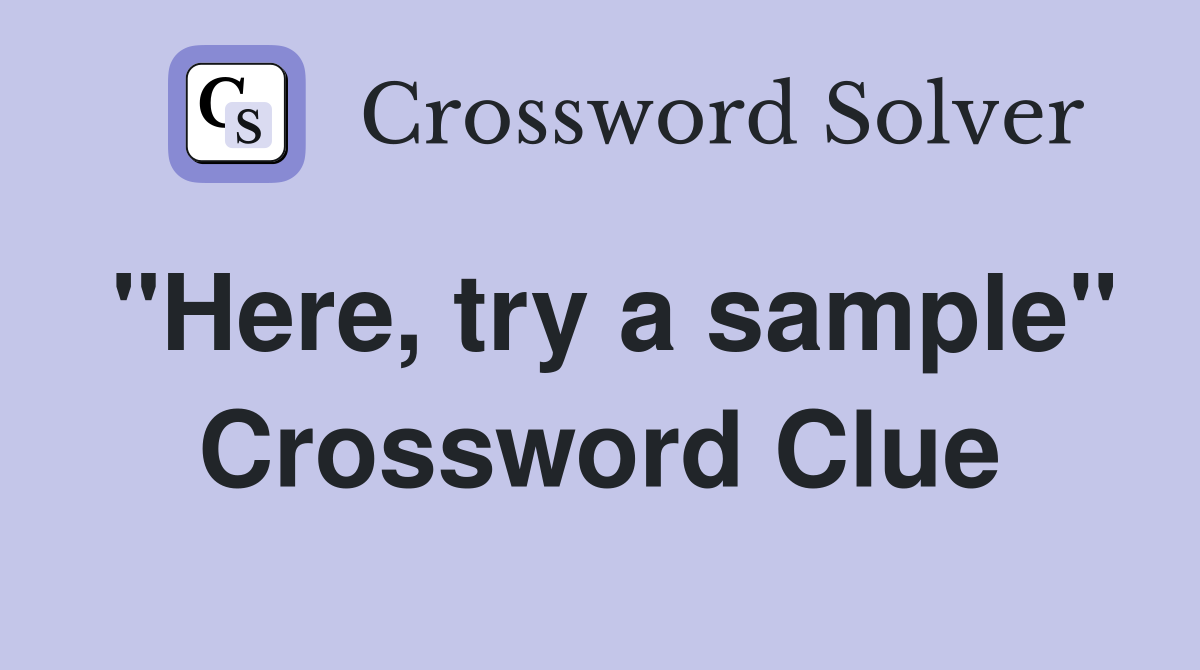 "Here, try a sample" Crossword Clue