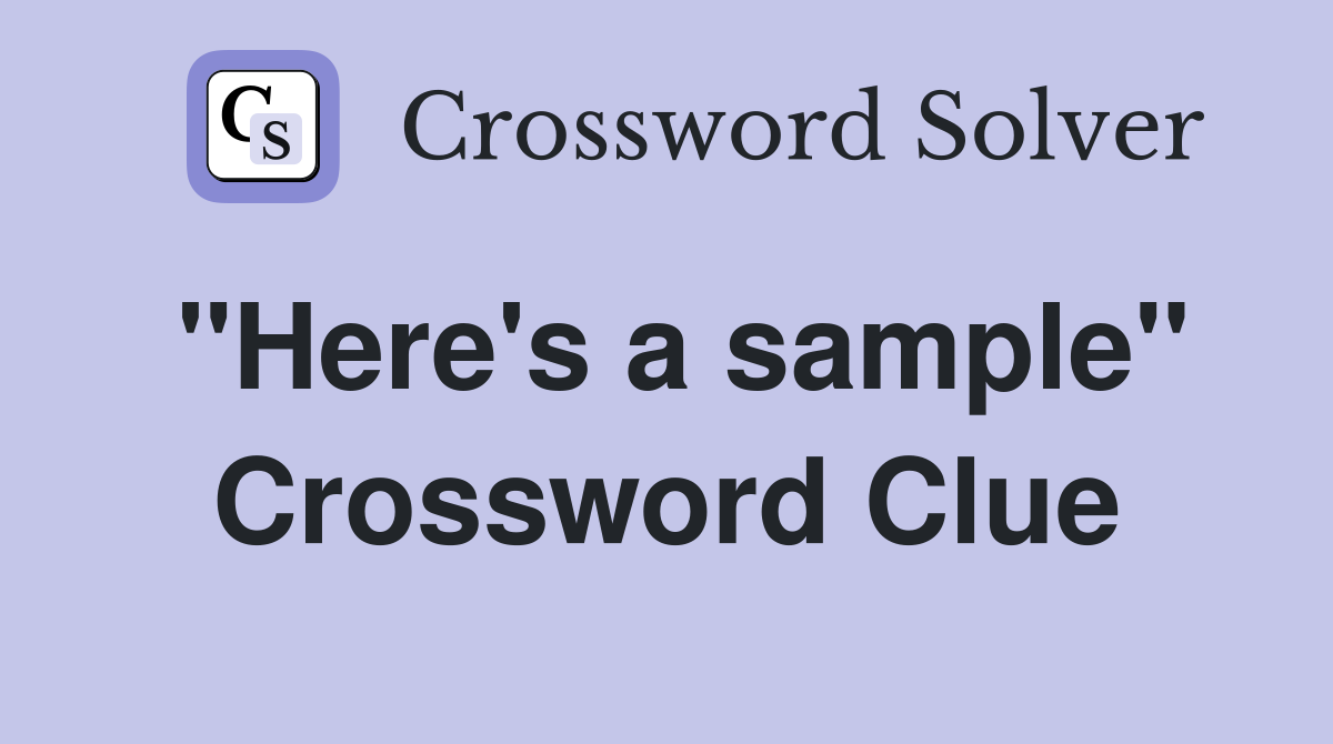 "Here's a sample" Crossword Clue