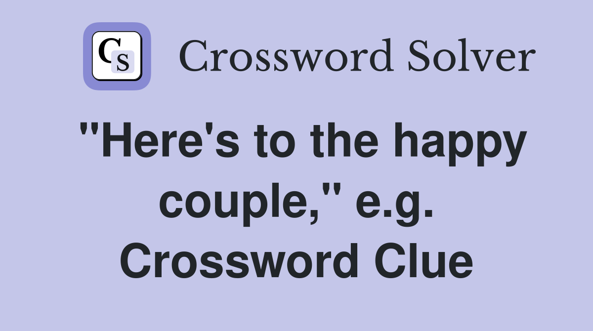"Here's to the happy couple," e.g. Crossword Clue