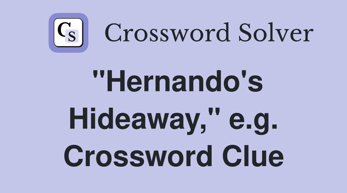 "Hernando's Hideaway," e.g. Crossword Clue