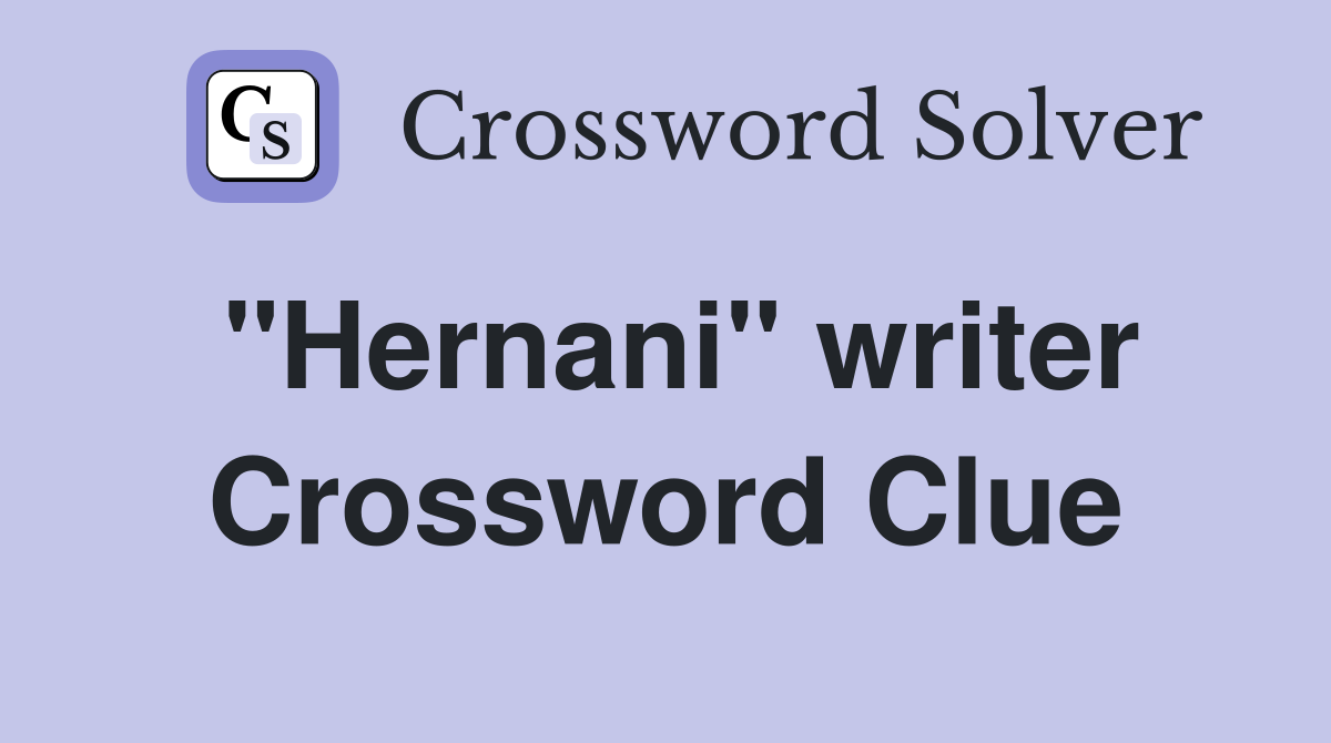 "Hernani" writer Crossword Clue