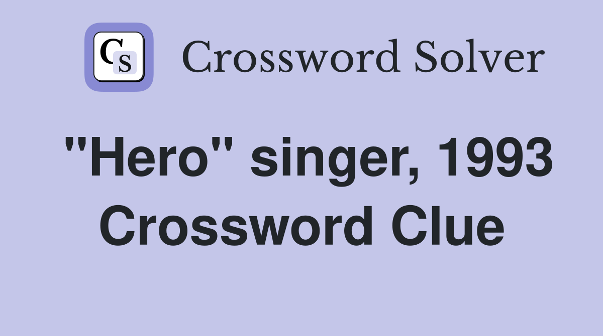 "Hero" singer, 1993 Crossword Clue