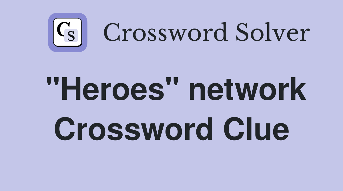 "Heroes" network Crossword Clue