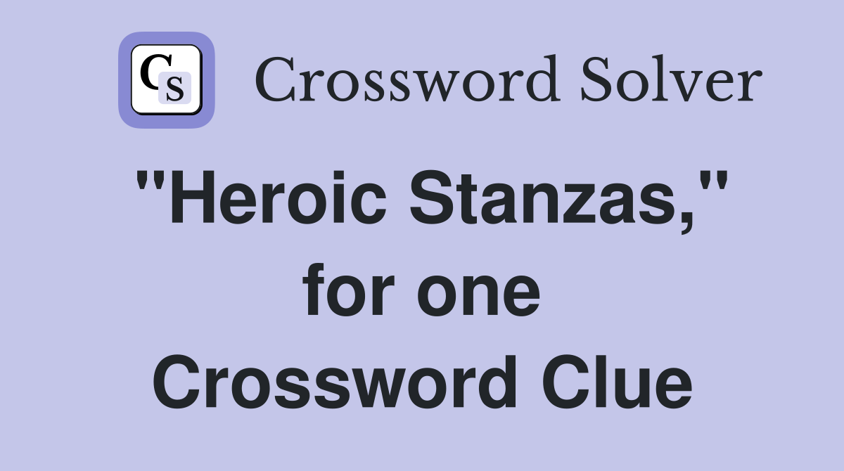 "Heroic Stanzas," for one Crossword Clue