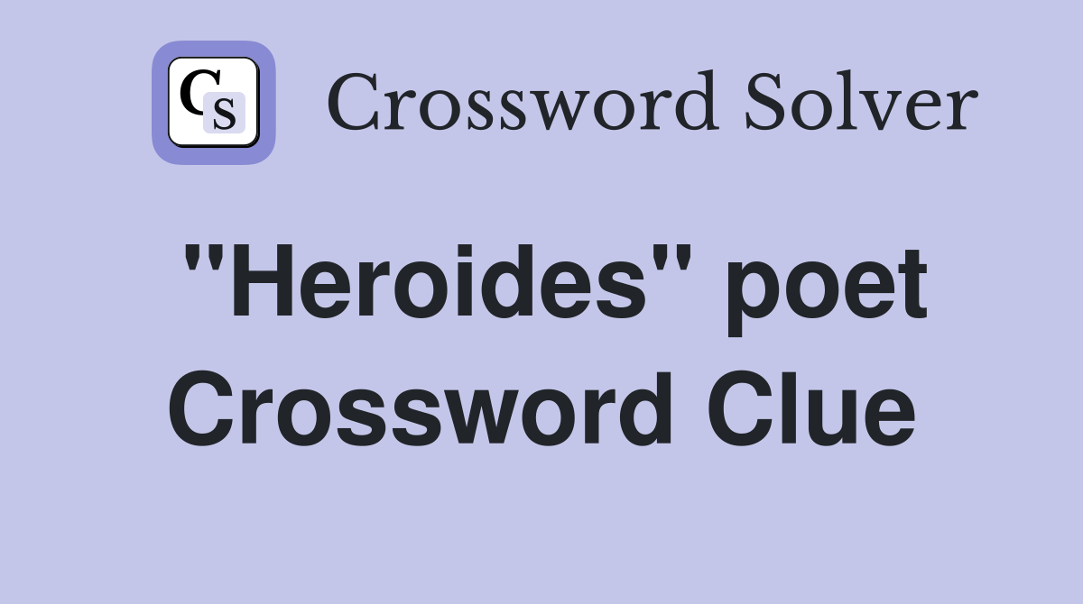 "Heroides" poet Crossword Clue