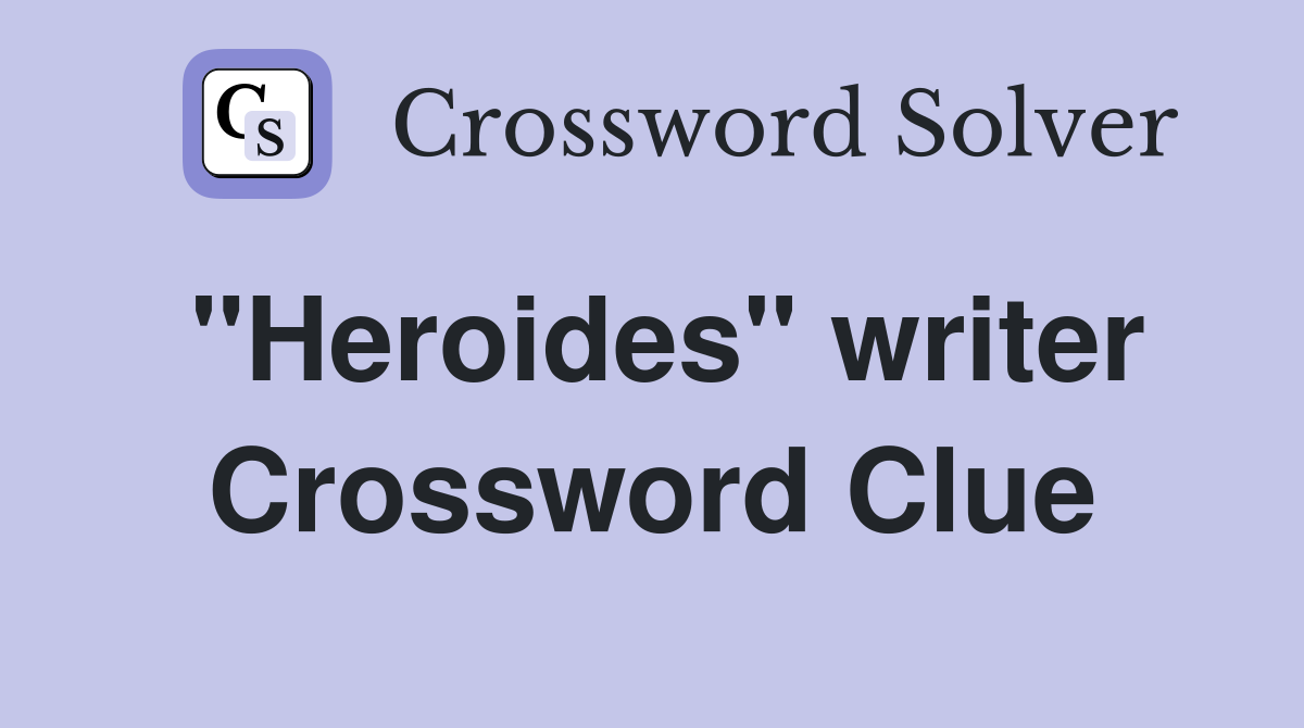 "Heroides" writer Crossword Clue