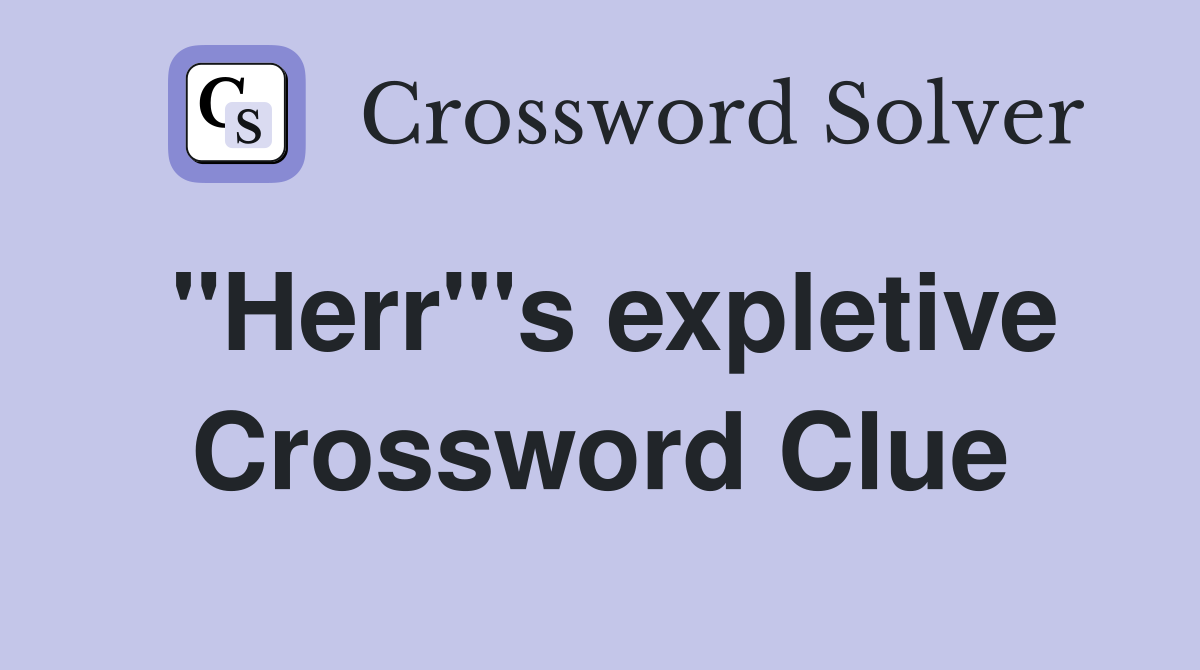 "Herr"'s expletive Crossword Clue