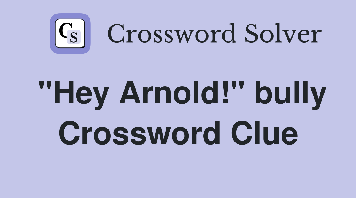 "Hey Arnold!" bully Crossword Clue