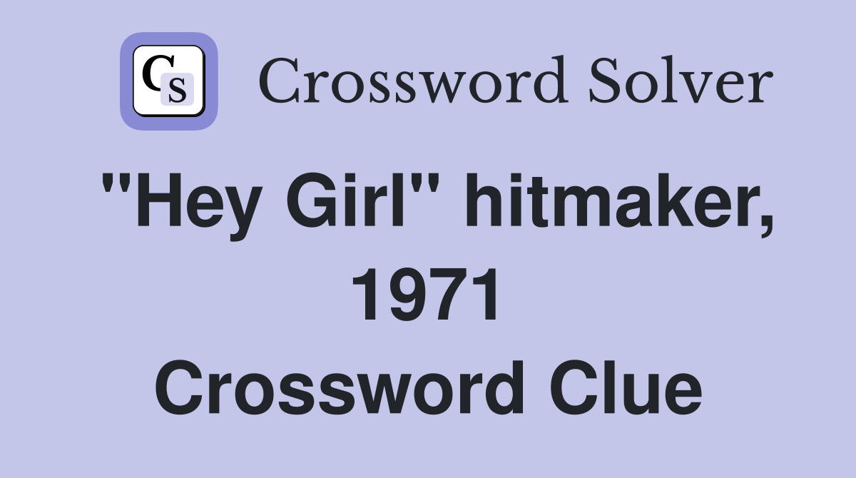 "Hey Girl" hitmaker, 1971 Crossword Clue
