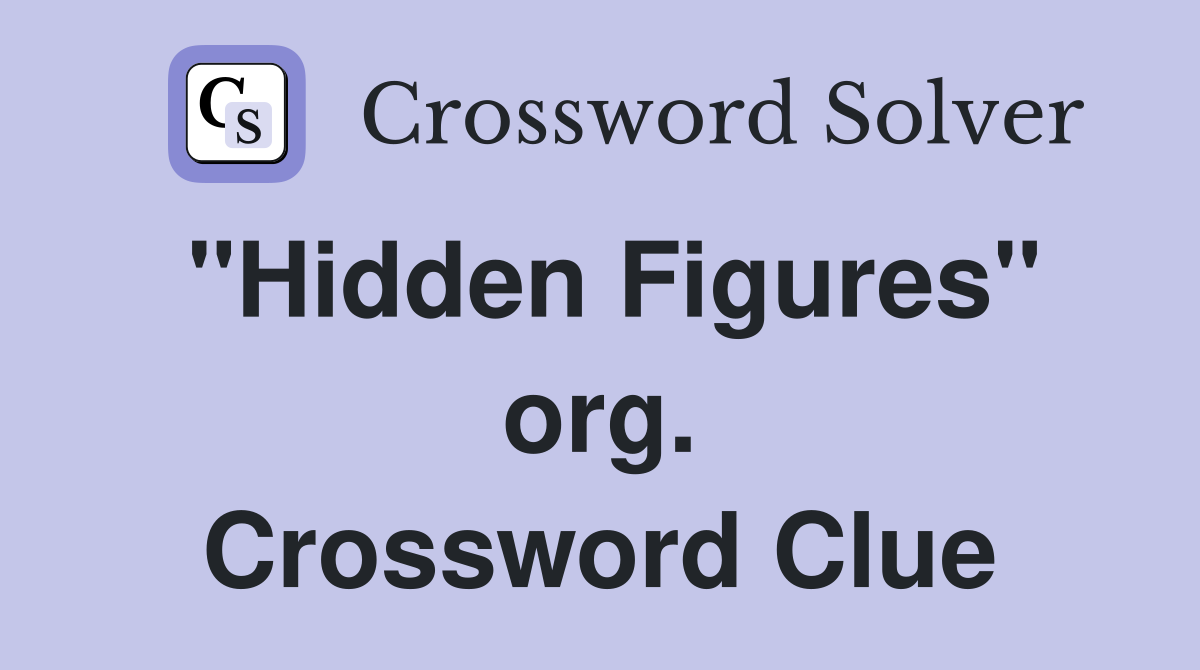 "Hidden Figures" org. Crossword Clue