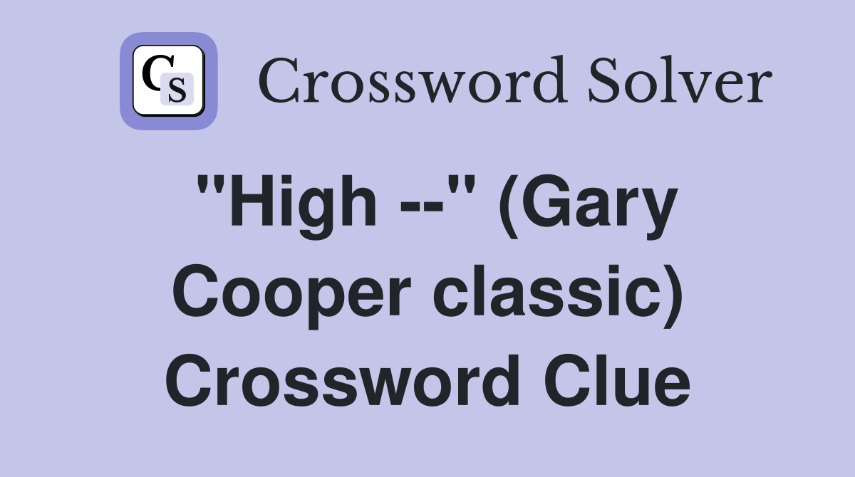"High --" (Gary Cooper classic) Crossword Clue