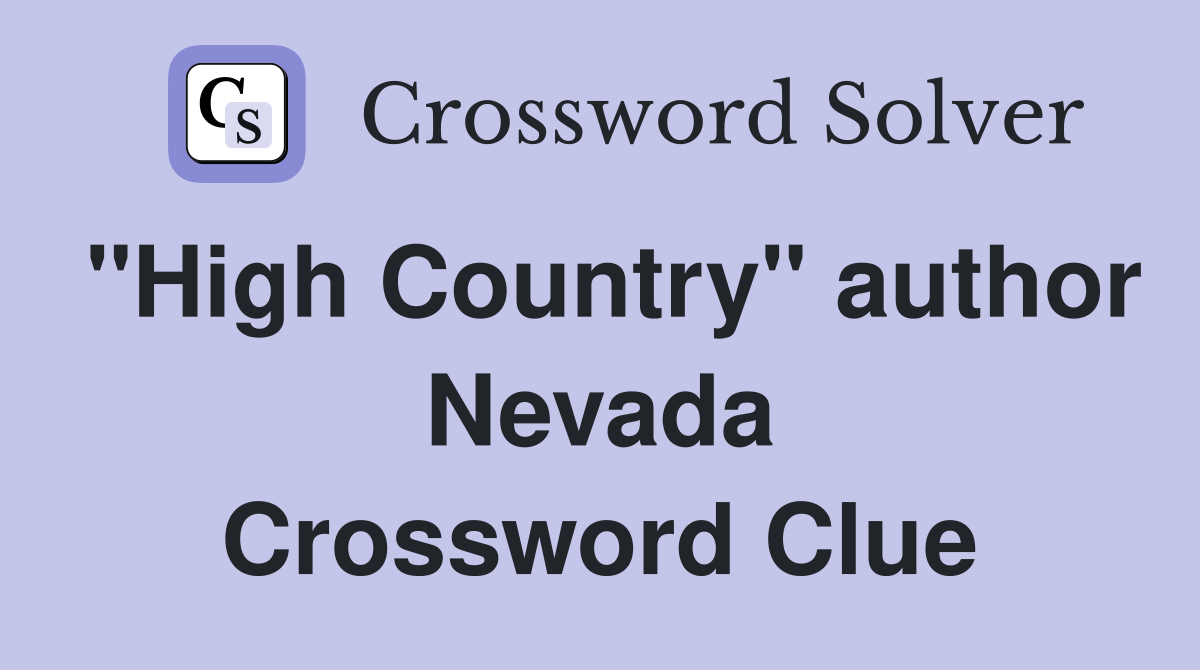 "High Country" author Nevada Crossword Clue