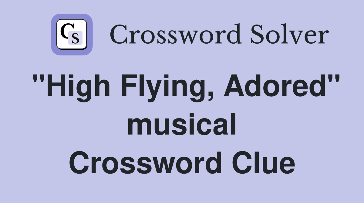 "High Flying, Adored" musical Crossword Clue