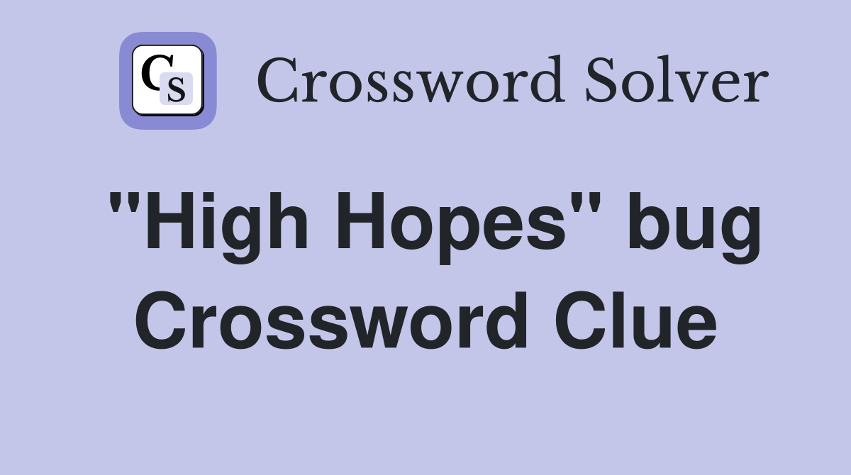 "High Hopes" bug Crossword Clue