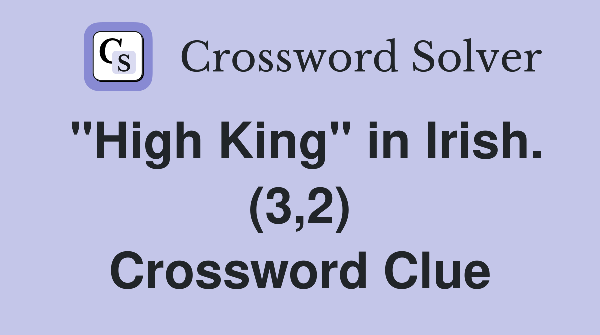 "High King" in Irish. (3,2) Crossword Clue