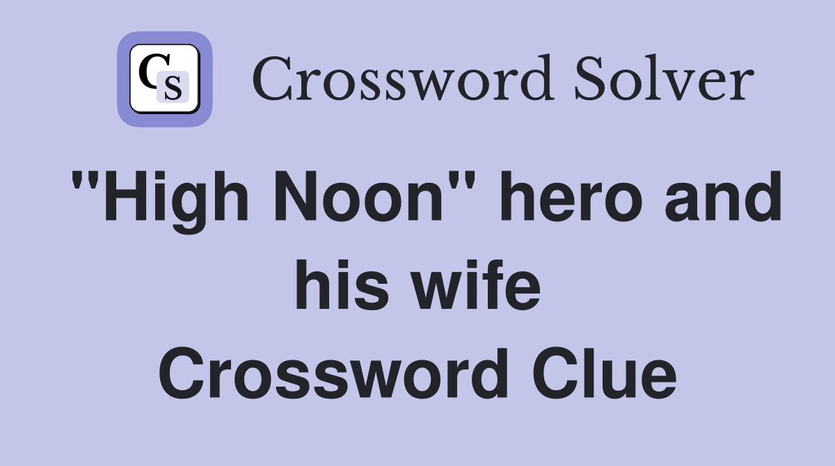 "High Noon" hero and his wife Crossword Clue