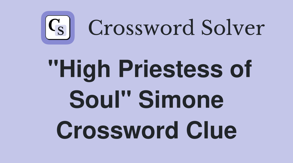 "High Priestess of Soul" Simone Crossword Clue