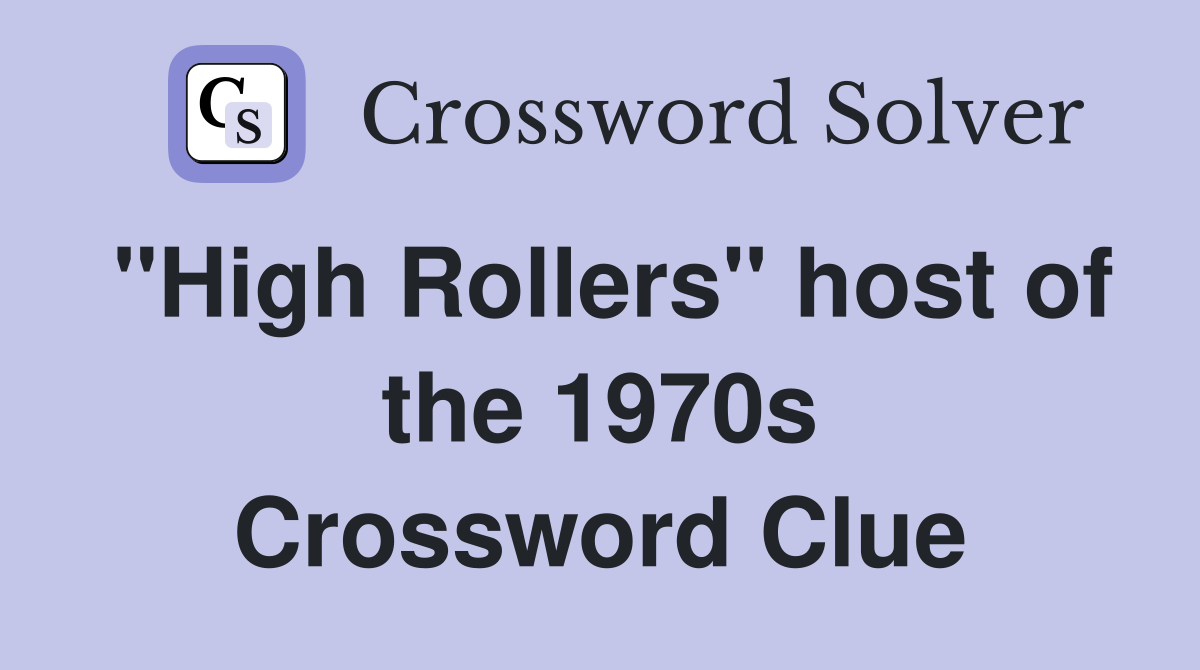 "High Rollers" host of the 1970s Crossword Clue