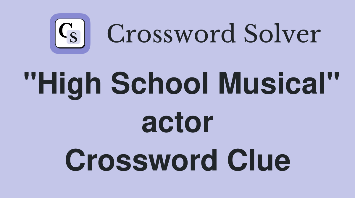 "High School Musical" actor Crossword Clue