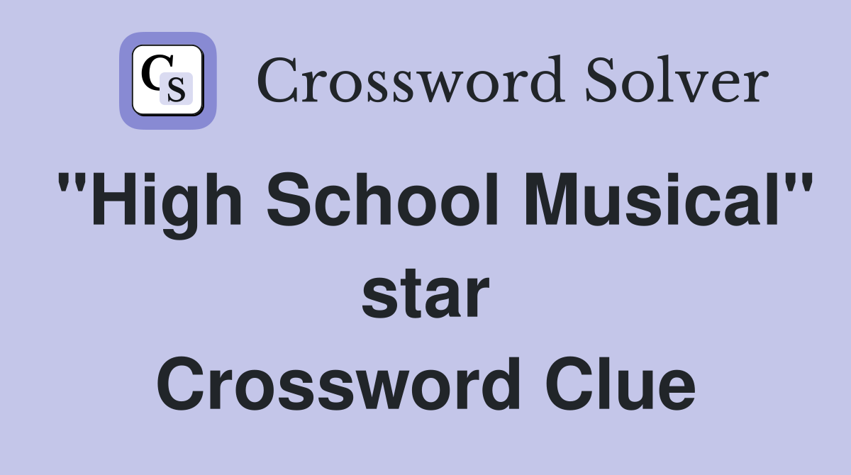 "High School Musical" star Crossword Clue