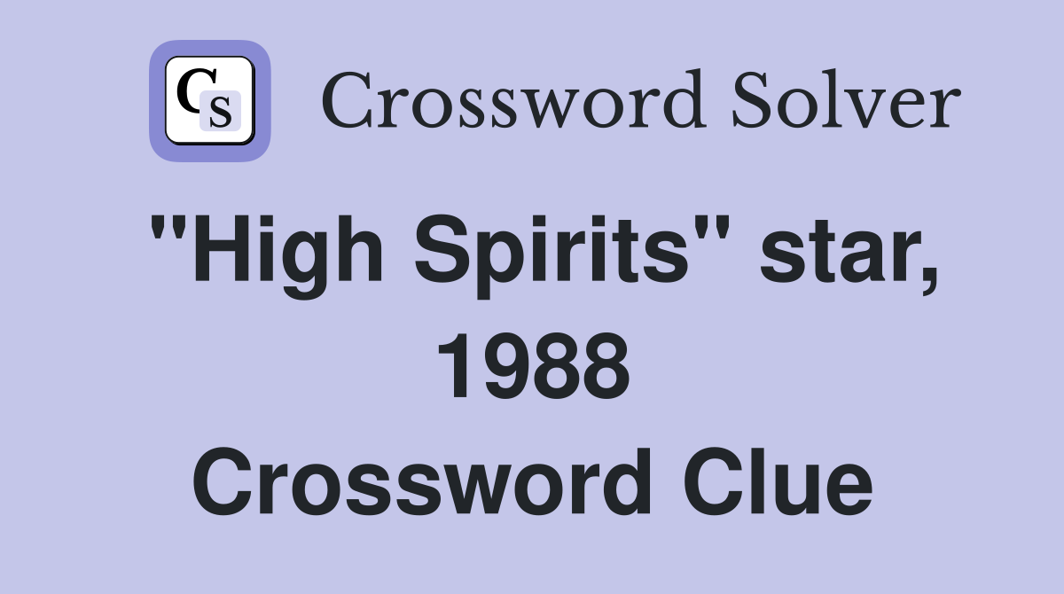 "High Spirits" star, 1988 Crossword Clue