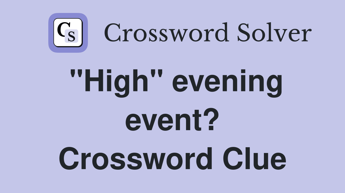 "High" evening event? Crossword Clue