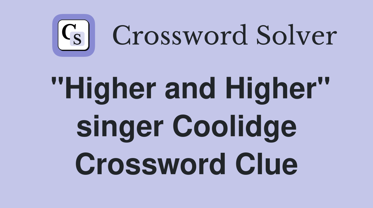 "Higher and Higher" singer Coolidge Crossword Clue