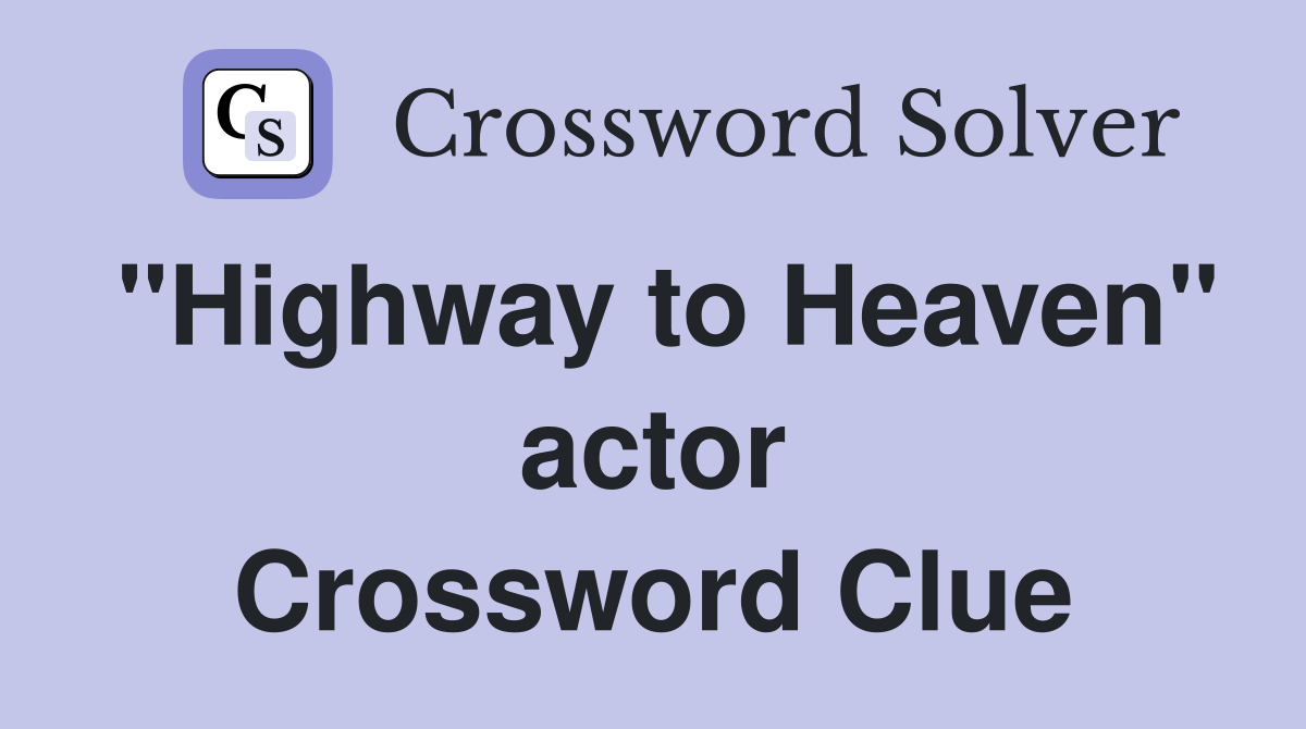 "Highway to Heaven" actor Crossword Clue
