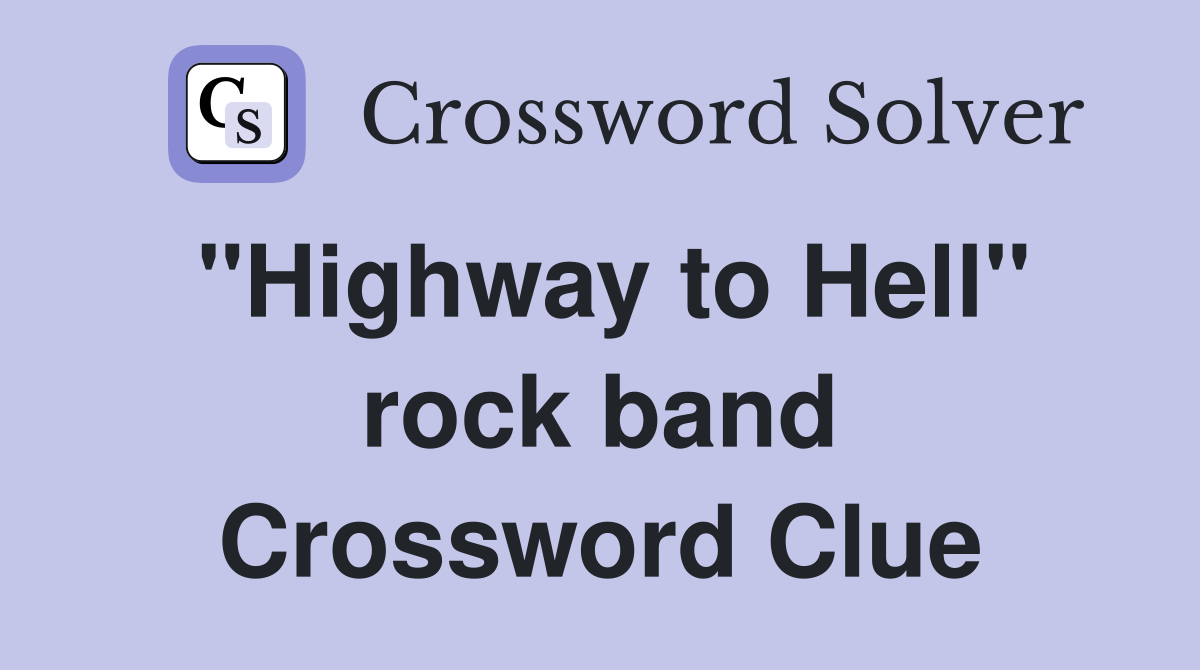 "Highway to Hell" rock band Crossword Clue