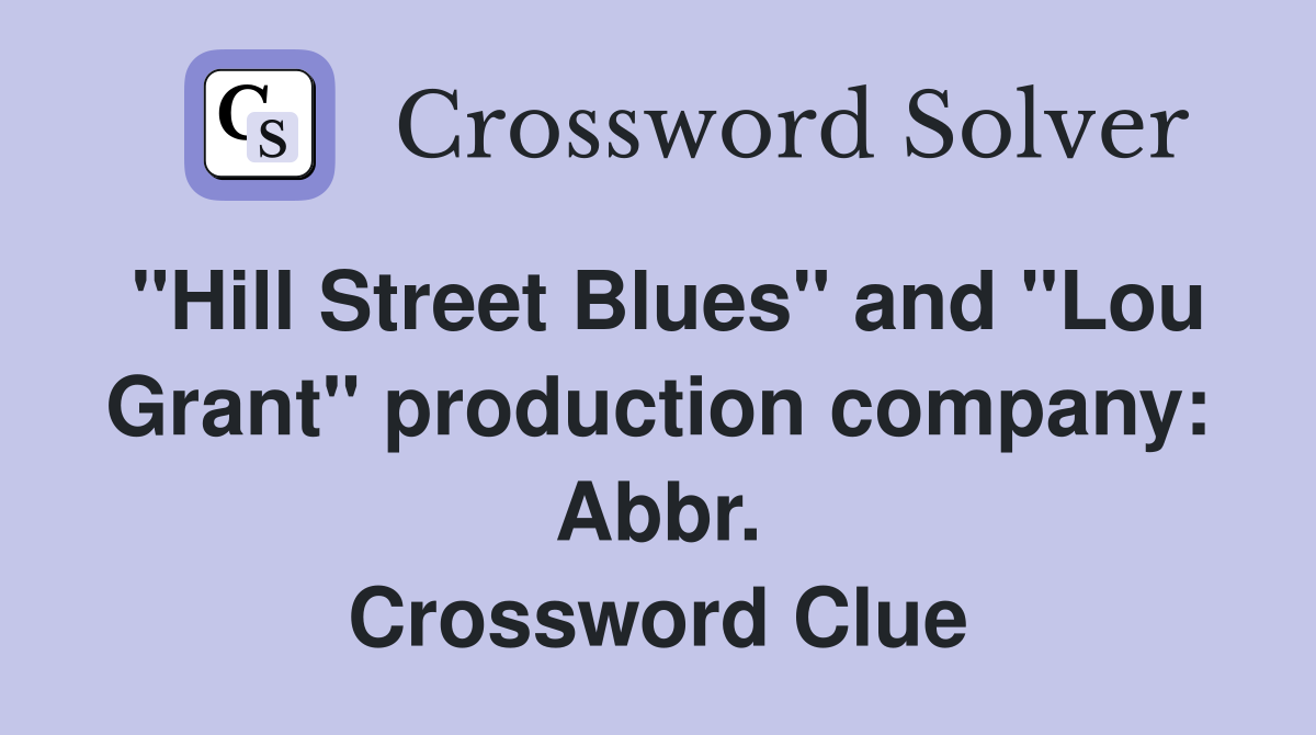 "Hill Street Blues" and "Lou Grant" production company: Abbr. Crossword Clue
